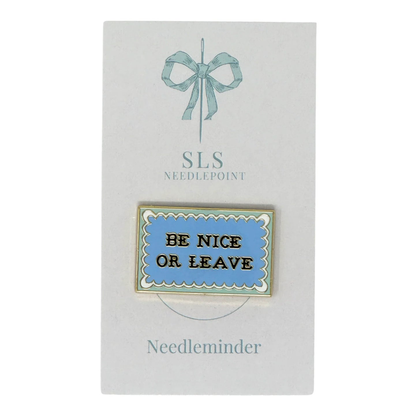 Be Nice or Leave Needle Minder