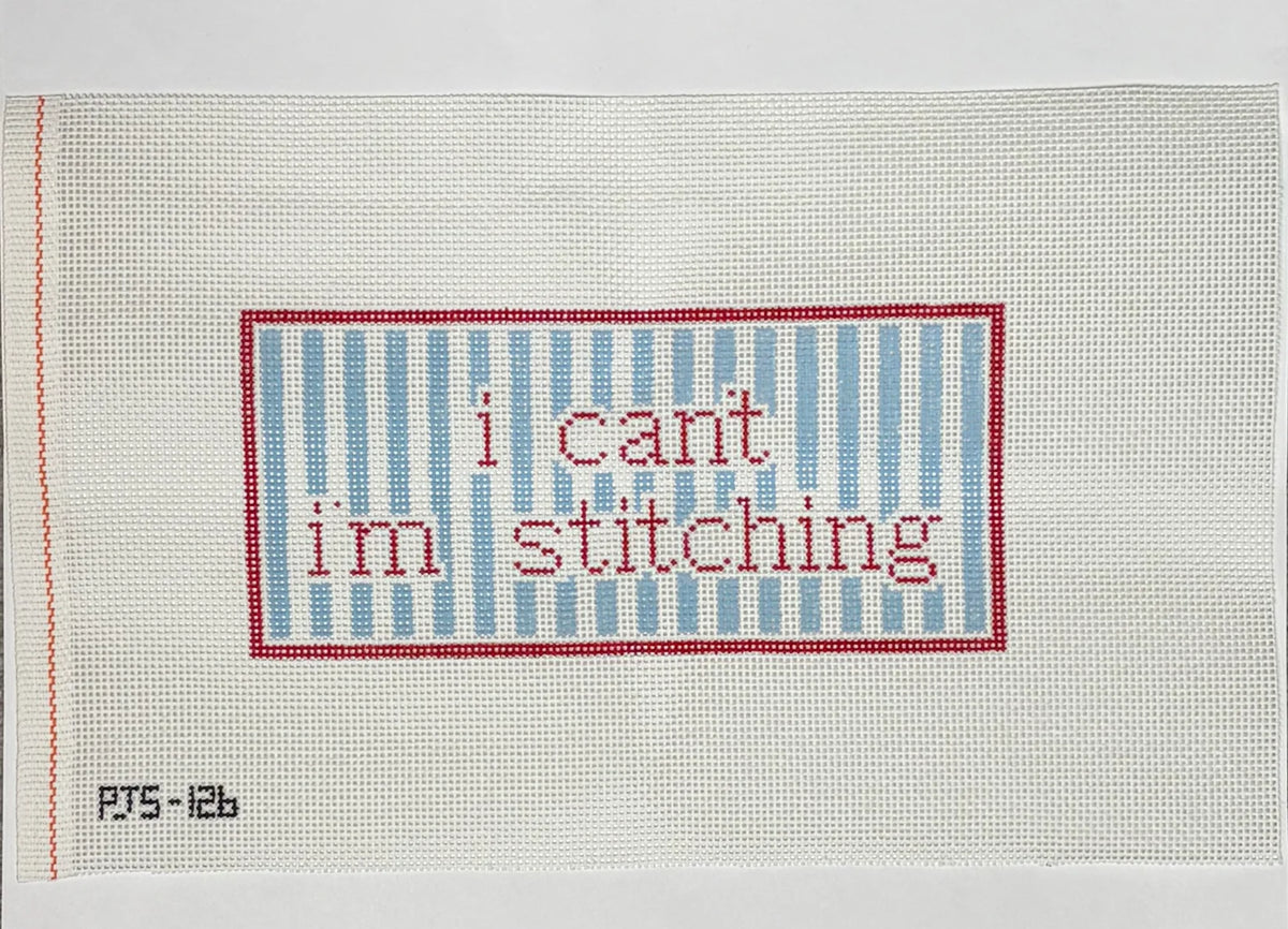 I Can’t I’m Stitching