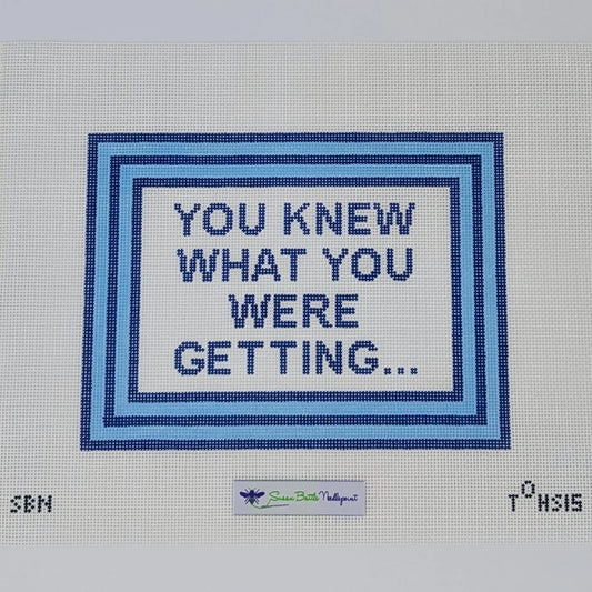 You Knew What You Were Getting