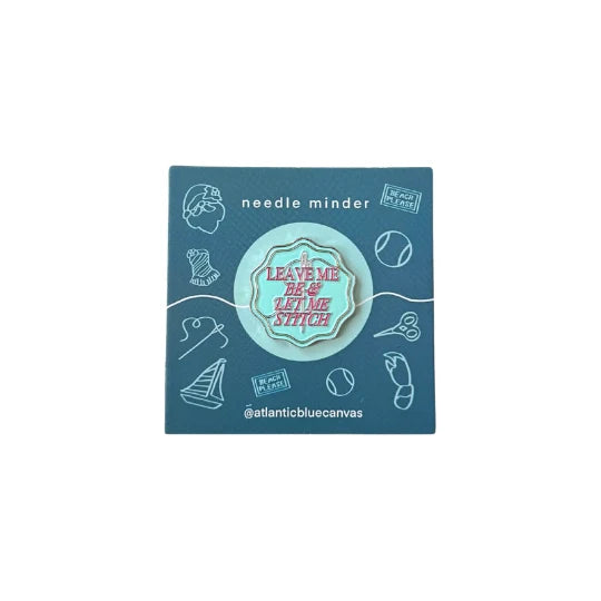 Leave Me Be & Let Me Stitch Needle Minder